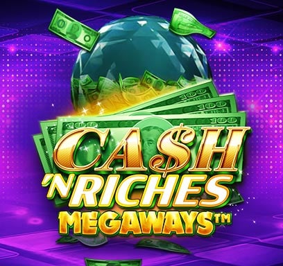 Cash 'N Riches Megaways.